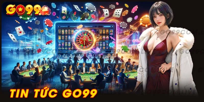 Tin tức go99 update mỗi ngày để bạn không bỏ lỡ bất kỳ thông tin nào.