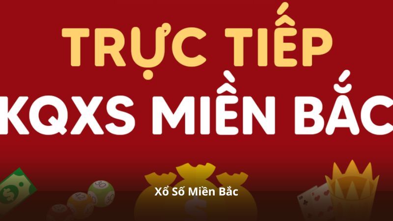 Xổ Số Miền Bắc – Cập Nhật Nhanh KQXS Mỗi Ngày